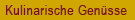 Kulinarische Genüsse